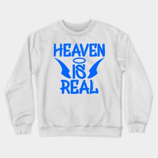 Heaven Is Real Crewneck Sweatshirt